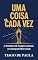 Livro UMA COISA DE CADA VEZ: O poder de fazer menos e conquistar mais!