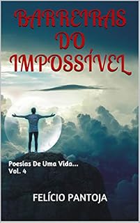 Livro Barreiras Do Impossível: Poesias De Uma Vida... Vol. 4