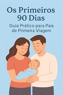 Livro Os primeiros 90 dias : Guia prático para pais de primeira viagem