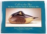 Call to the Sky: The Decoy Collection of James M. McCleery, M.D. by 