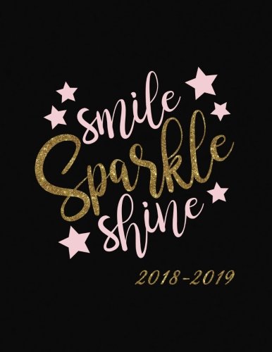 Read Smile Sparkle Shine 2018-2019: Motivational Planner | Jul 18 - Dec 19 | 18 Month Mid-Year Weekly Vie [Z.I.P]