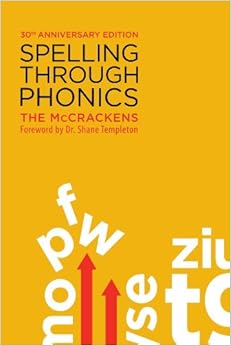 Spelling Through Phonics: 30th Anniversary Edition Spelling Through Phonics: 30th Anniversary Edition
