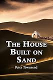 The House Built on Sand by Peter Townsend