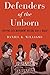 Defenders of the Unborn: The Pro-Life Movement before Roe v. Wade by Daniel K. Williams