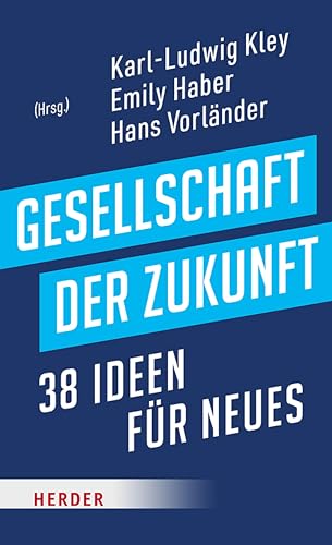 Gesellschaft der Zukunft: 38 Ideen für Neues