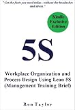5S: Workplace Organization and Process Design Using Lean 5S (Management Training Brief)