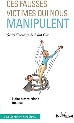 Download Ces fausses victimes qui nous manipulent : Halte aux relations toxiques PDF