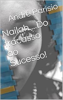Livro Nailah....Do fracasso ao Sucesso!