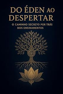 Livro Do Éden ao Despertar: O Caminho Secreto por Trás dos Ensinamentos Sagrados