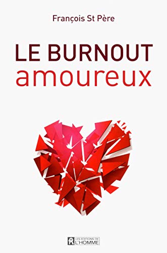 Le burnout amoureux by François Saint-Père