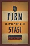The Firm: The Inside Story of the Stasi (Oxford Oral History Series)