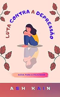 Livro LUTA CONTRA A DEPRESSÃO: Saída Para A Felicidade
