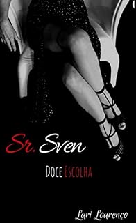 Livro Sr Sven: Doce Escolha (Livro 3 - Trilogia)