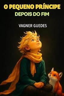 Livro O PEQUENO PRÍNCIPE - DEPOIS DO FIM