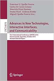 Advances in New Technologies, Interactive Interfaces, and Communicability: First International Conference, ADNTIIC 2010, Huerta Grande, Argentina, ... 6616 (Lecture Notes in Computer Science)