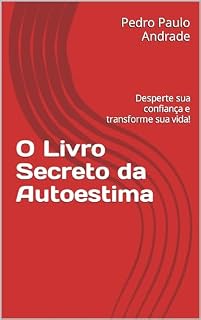 Livro O Livro Secreto da Autoestima: Desperte sua confiança e transforme sua vida!