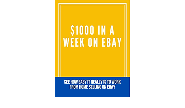 Amazon Com 1000 In A Week On Ebay See How Easy It Really Is To Work From Home Selling On Ebay Ebook J Collins Megan Kindle Store