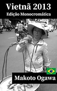 Livro Vietnã 2013 : Edição Monocromática : Fotografia de Viagem : Makoto Ogawa Fotolivro