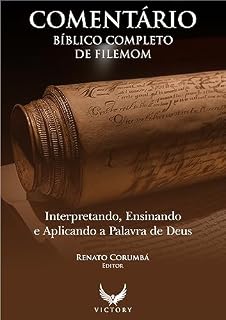 Livro Comentário Bíblico Completo de Filemom : Interpretando, Ensinando e Aplicando a Palavra de Deus