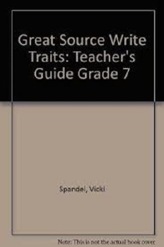 B.o.o.k Great Source Write Traits: Teacher's Guide Grade 7 2002 [R.A.R]