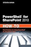 PowerShell for SharePoint 2010 How-To by Steven Mann