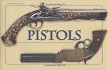 Pistols: History, Technology, and Models from 1550 to 1913 by Adriano Sala