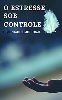 Livro O Estresse Sob Controle: Liberdade Emocional