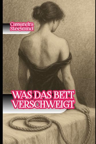 Was das Bett verschweigt: Erotische Geständnisse aus der Dunkelheit
