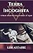 Terra Incognita by Libi Astaire