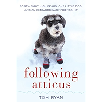 Following Atticus: Forty-Eight High Peaks, One Little Dog, and an Extraordinary Friendship book cover