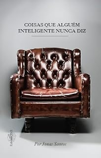 Livro COISAS QUE ALGUÉM INTELIGENTE NUNCA DIZ: Investigar a mente humana e seus processos