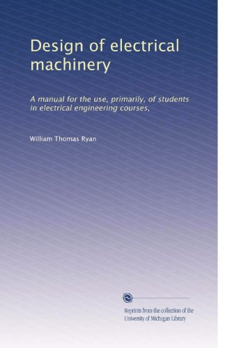 Design of electrical machinery: A manual for the use, primarily, of students in electrical engineering courses, (Volume 2)
