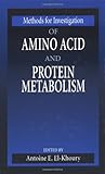 Methods for Investigation of Amino Acid and Protein Metabolis, El-Khoury, Antoine E., 0849396123