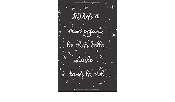 Lettres A Mon Enfant La Plus Belle Etoile Dans Le Ciel Journal De Deuil 100p 12 85cm X 19 84cm Interieur Blanc French Edition Books Rabbit Amazon Com Books