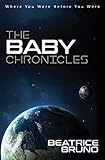 The Baby Chronicles: Where You Were Before You Were by Beatrice Bruno