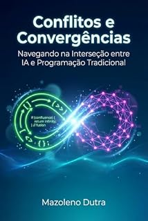 Livro Conflitos e Convergências: Navegando na Interseção entre IA e Programação Tradicional