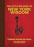 The Little Red Book of New York Wisdom (Little Red Books) by Ed Koch, Gregg Stebben