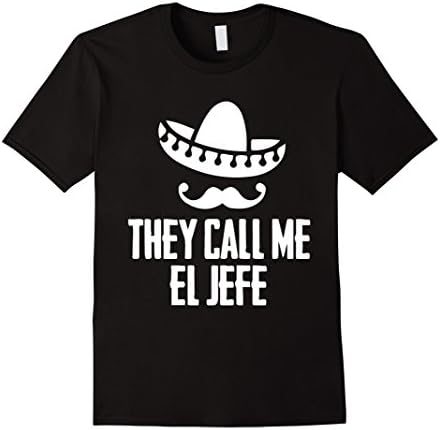 Mens "They Call Me El Jefe" Bragging Boss Gift T Shirt XL Black