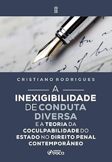 Livro A Inexigibilidade de Conduta Diversa - 1ª Ed - 2025: E a Teoria da Coculpabilidade do Estado no Direito Penal Contemporâneo