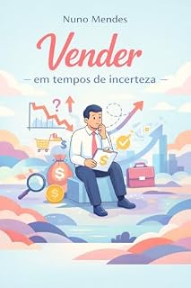 Livro Vender em tempos incerteza: Como superar a indecisão do cliente (ABC das Vendas - ABC da Gestão das Vendas - ABC do Marketing)