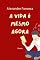 Livro A vida é mesmo agora