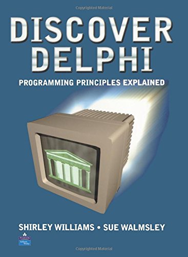 Discover Delphi: Programming Principles Explained (International Computer Science Series)