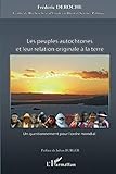 Les peuples autochtones et leur relation originale à la terre: Un questionnement pour l'ordre mondial (French Edition) by Frédéric Deroche