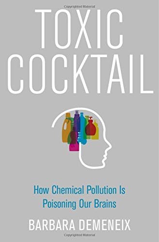 Toxic Cocktail: How Chemical Pollution Is Poisoning Our Brains