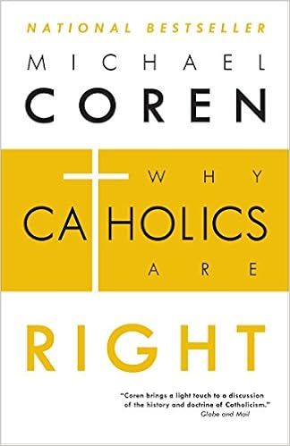 Why Catholics Are Right Coren Michael 9780771023224 Amazon Com Books