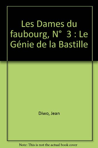 Les dames du faubourg: 03: Le génie de la Bastille