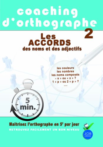 Coaching D'orthographe - Vol. 2 : Les Accords Des Noms Et Des Adjectifs