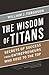 Wisdom of Titans