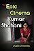 The Epic Cinema of Kumar Shahani by Laleen Jayamanne