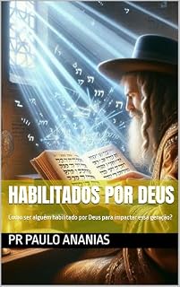 Livro HABILITADOS POR DEUS : Como ser alguém habilitado por Deus para impactar essa geração?